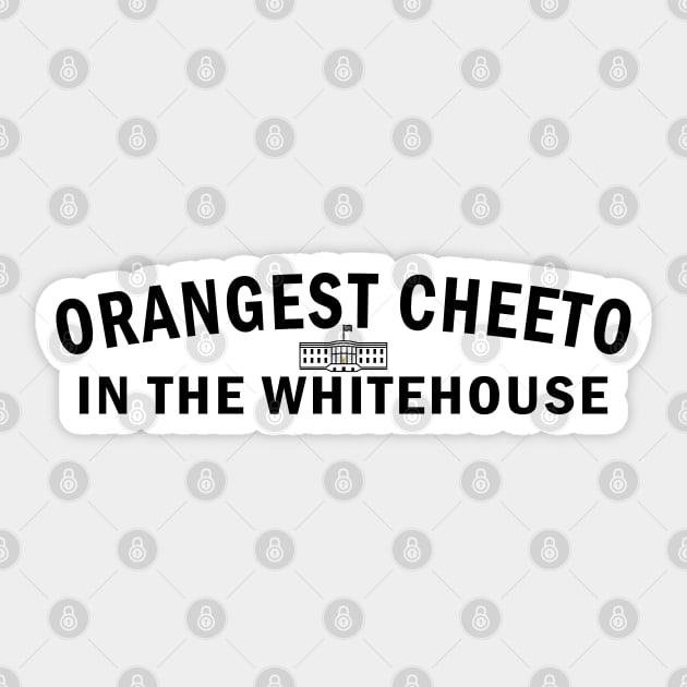 Orangest Cheeto in the Whitehouse (Black Text) Sticker by NSA